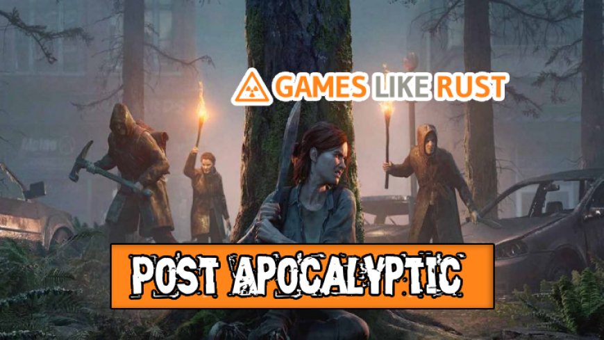 Immerse in Post-Apocalyptic Xbox Games Like Rust