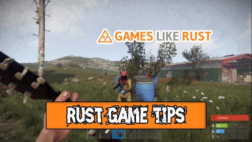 Outsmart your Opponents with Rust Game Tips