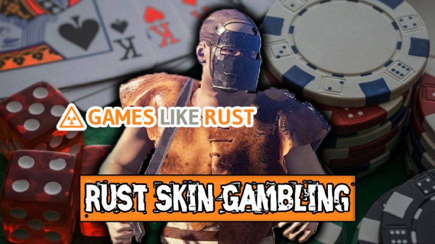 Legal and Ethical Dilemmas of Rust Skin Gambling